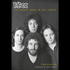 10cc: The Worst Band In The World : The Definitive Biography