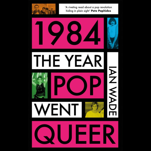 1984: The Year Pop Went Queer