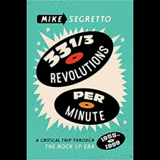 33 1/3 Revolutions Per Minute : A Critical Trip Through the Rock LP Era, 1955-1999