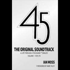 45 The Original Soundtrack : A Life Through a Thousand 7 Singles -- Volume 1: 1970-79