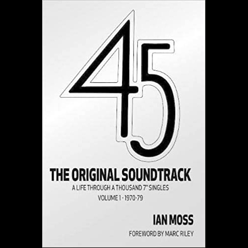 45 The Original Soundtrack : A Life Through a Thousand 7 Singles -- Volume 1: 1970-79