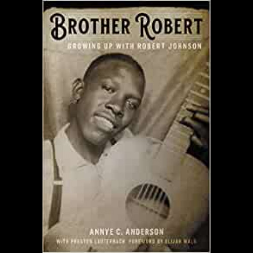 Brother Robert Growing Up with Robert Johnson