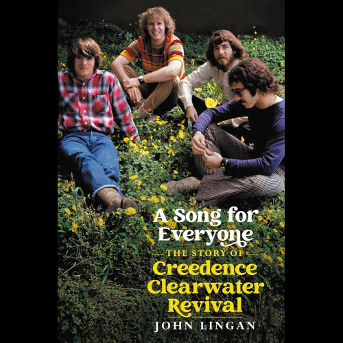 A Song For Everyone : The Story of Creedence Clearwater Revival
