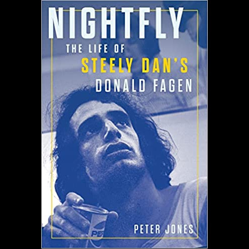 Nightfly : The Life of Steely Dan's Donald Fagen