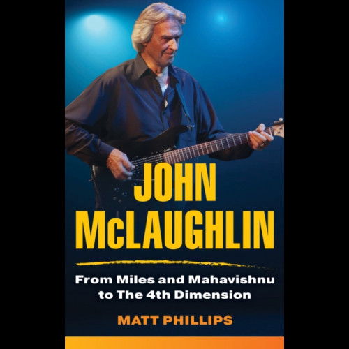 John McLaughlin : From Miles and Mahavishnu to The 4th Dimension