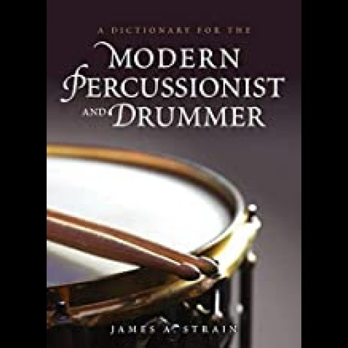 A Dictionary for the Modern Percussionist and Drummer