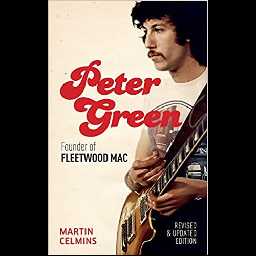 Peter Green : Founder of Fleetwood Mac - Revised and Updated