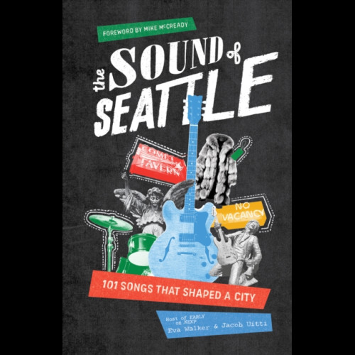 The Sound of Seattle : 101 Songs that Shaped a City