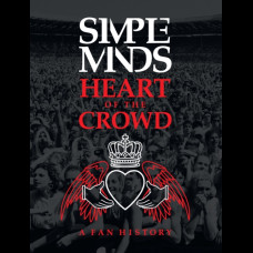 Simple Minds: Heart of the Crowd : A Fan History