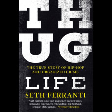Thug Life : The True Story of Hip-Hop and Organized Crime