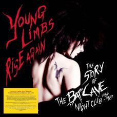 Young Limbs Rise Again: The Story Of The Batcave Nightclub 1982-1985