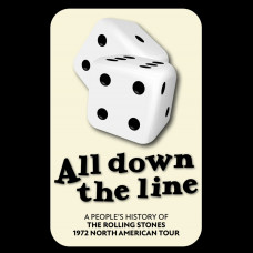 All Down The Line : A People's History of the Rolling Stones 1972 North American Tour
