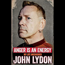 Anger Is An Energy My Life -  Uncensored
