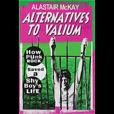 Alternatives to Valium : How Punk Rock Saved a Shy Boy's Life