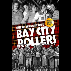 When the Screaming Stops : The Dark History of the Bay City Rollers