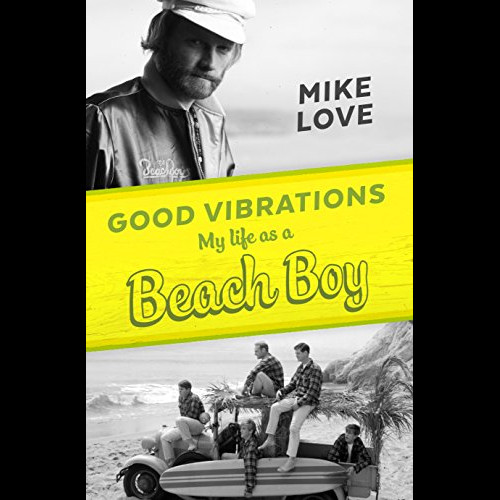 Good Vibrations : My Life as a Beach Boy
