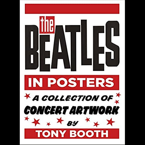 The Beatles in Posters : A Collection of Concert Artwork by Tony Booth