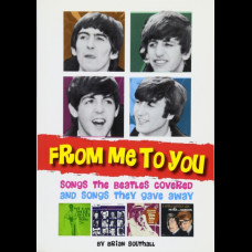 From Me to You : Songs the Beatles Covered and Songs They Gave Away