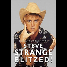 Blitzed! : The Autobiography of Steve Strange