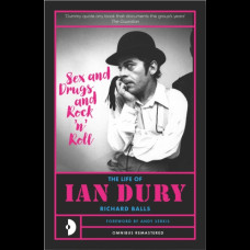 Sex & Drugs & Rock N Roll : The Life Of Ian Dury