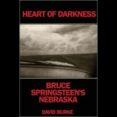 Heart Of Darkness : Bruce Springsteen's Nebraska Heart Of Darkness : Bruce Springsteen's Nebraska