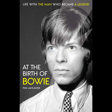 At the Birth of Bowie : Life with the Man Who Became a Legend