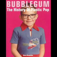 Bubblegum : The History of Plastic Pop