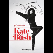 Running Up That Hill : 50 Visions of Kate Bush