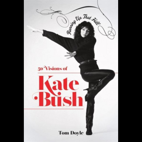 Running Up That Hill : 50 Visions of Kate Bush