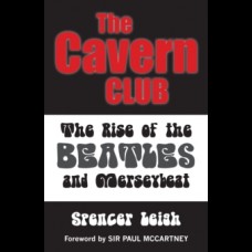 Cavern Club : The Rise of the Beatles and Merseybeat