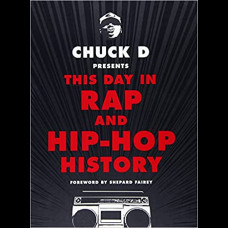 Chuck D Presents This Day in Rap and Hip-Hop History