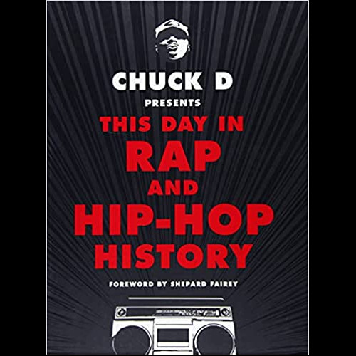 Chuck D Presents This Day in Rap and Hip-Hop History