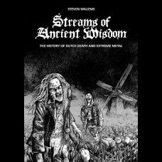Streams of Ancient Wisdom: The History of Dutch Death and Extreme Metal Hardcover
