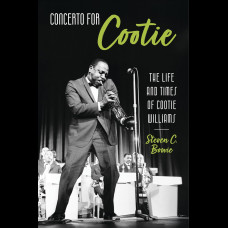 Concerto for Cootie : The Life and Times of Cootie Williams Concerto for Cootie : The Life and Times of Cootie Williams