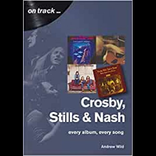 Crosby, Stills and Nash: Every Album, Every Song