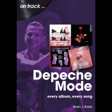 Depeche Mode On Track : Every Album, Every Song