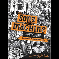 The Song of the Machine : From Disco to DJs to Techno, a Graphic Novel of Electronic Music