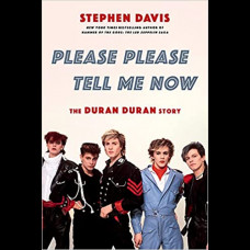 Please Please Tell Me Now : The Duran Duran Story
