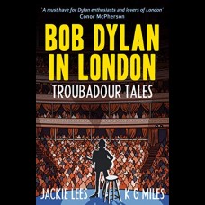 Bob Dylan in London : Troubadour Tales