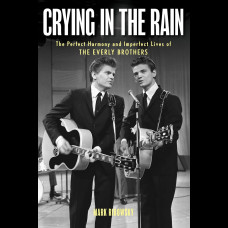 Long Time Gone : The Perfect Harmony and Imperfect Lives of the Everly Brothers