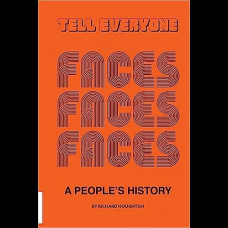 Tell Everyone : A People's History of the Faces