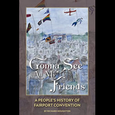 Gonna See All My Friends : A People's History of Fairport Convention