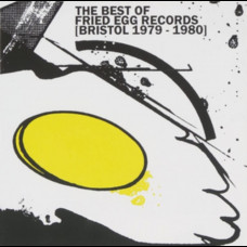The Best of Fried Egg Records (Bristol 1979-1980)
