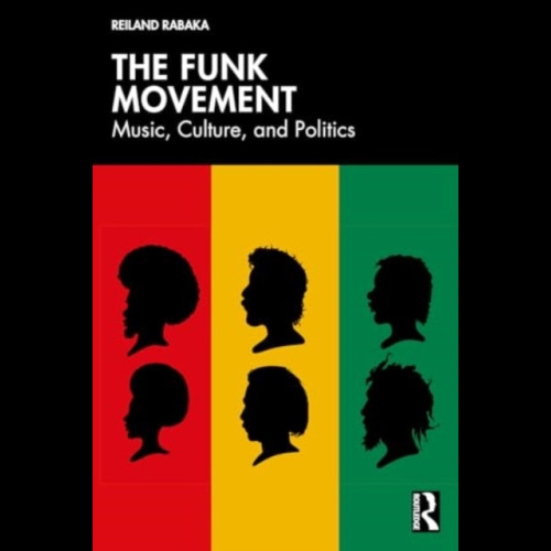 The Funk Movement : Music, Culture, and Politics