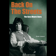 Back On The Streets : The Gary Moore Story