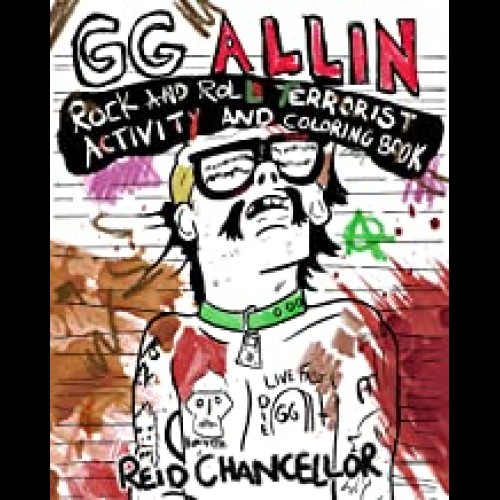 GG Allin: Rock And Roll Terrorist Activity And Coloring Book