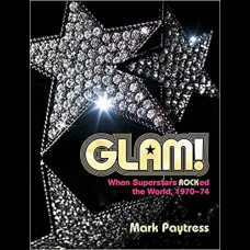 Glam! : When Superstars Ruled the World, 1970-74