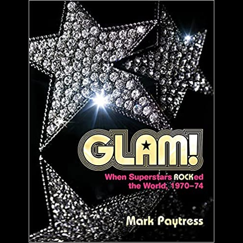 Glam! : When Superstars Ruled the World, 1970-74