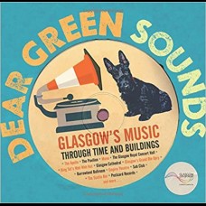 Dear Green Sounds - Glasgow's Music Through Time and Buildings