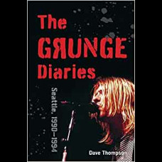 The Grunge Diaries : Seattle, 1990-1994